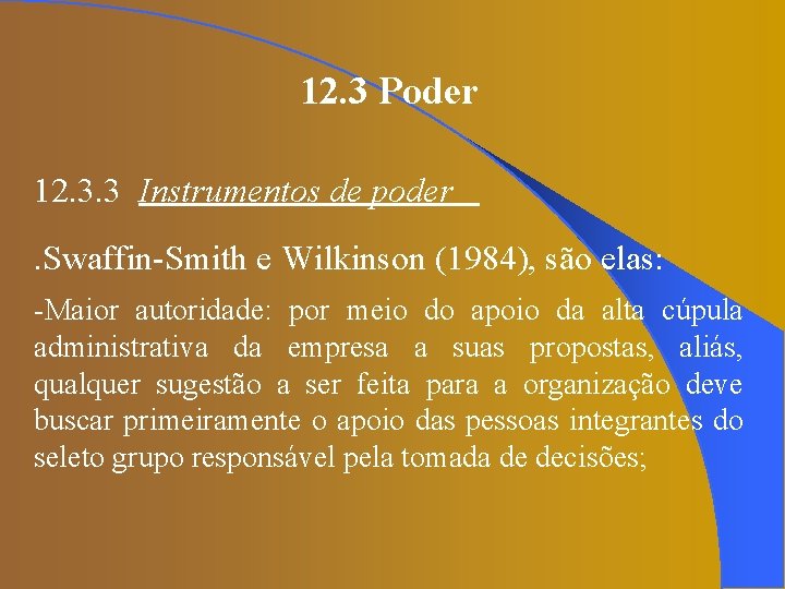 12. 3 Poder 12. 3. 3 Instrumentos de poder. Swaffin-Smith e Wilkinson (1984), são