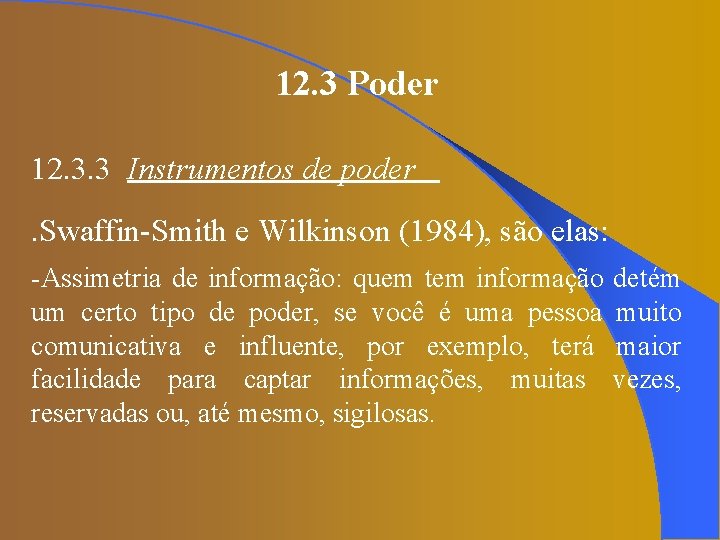 12. 3 Poder 12. 3. 3 Instrumentos de poder. Swaffin-Smith e Wilkinson (1984), são