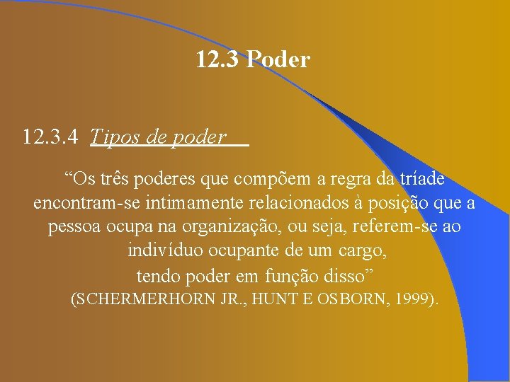 12. 3 Poder 12. 3. 4 Tipos de poder “Os três poderes que compõem