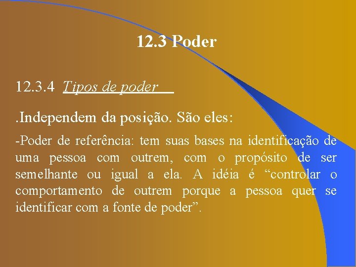12. 3 Poder 12. 3. 4 Tipos de poder. Independem da posição. São eles:
