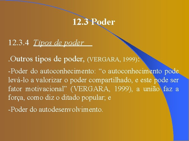 12. 3 Poder 12. 3. 4 Tipos de poder. Outros tipos de poder, (VERGARA,