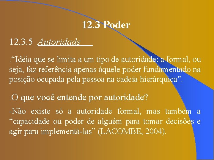 12. 3 Poder 12. 3. 5 Autoridade. “Idéia que se limita a um tipo