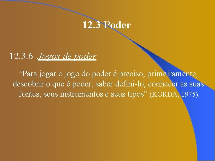 12. 3 Poder 12. 3. 6 Jogos de poder “Para jogar o jogo do