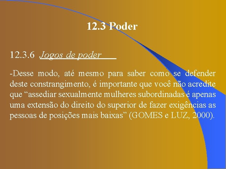 12. 3 Poder 12. 3. 6 Jogos de poder -Desse modo, até mesmo para
