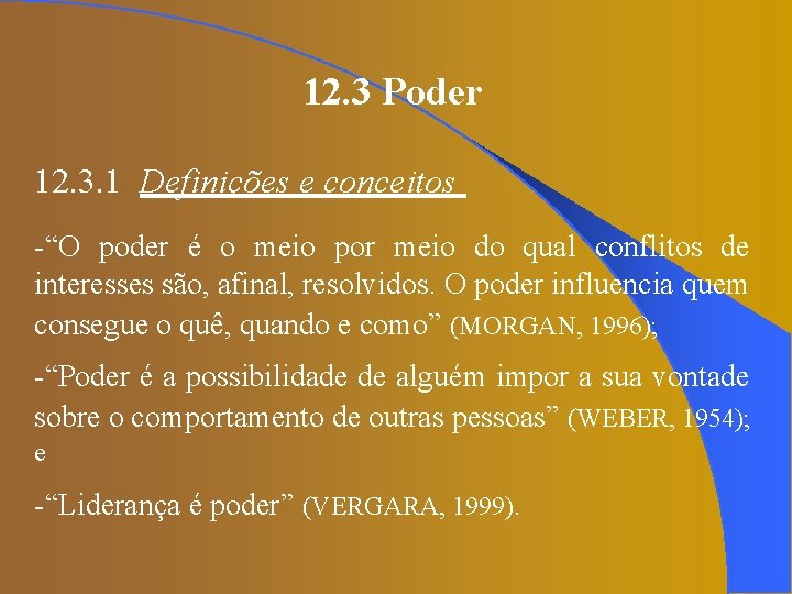 12. 3 Poder 12. 3. 1 Definições e conceitos -“O poder é o meio