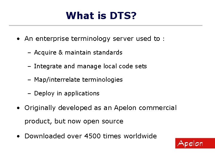 What is DTS? • An enterprise terminology server used to : – Acquire & What is DTS? • An enterprise terminology server used to : – Acquire &