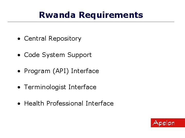 Rwanda Requirements • Central Repository • Code System Support • Program (API) Interface • Rwanda Requirements • Central Repository • Code System Support • Program (API) Interface •