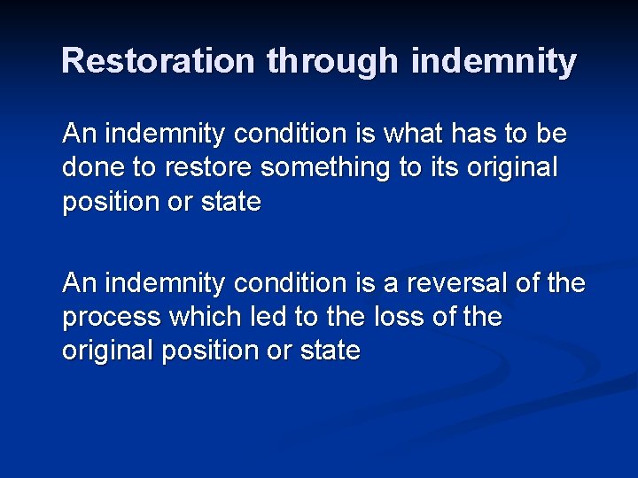 Restoration through indemnity An indemnity condition is what has to be done to restore