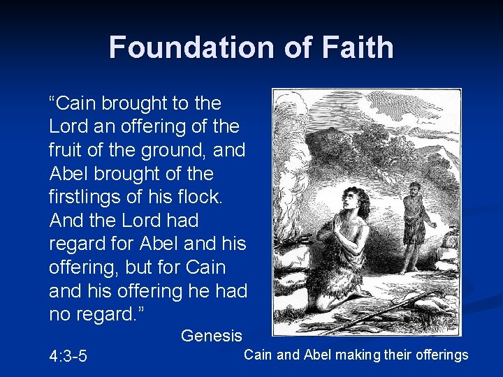 Foundation of Faith “Cain brought to the Lord an offering of the fruit of