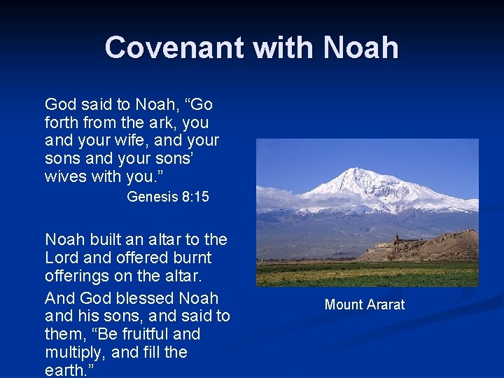 Covenant with Noah God said to Noah, “Go forth from the ark, you and