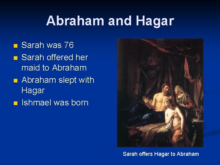 Abraham and Hagar n n Sarah was 76 Sarah offered her maid to Abraham