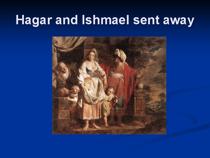Hagar and Ishmael sent away 