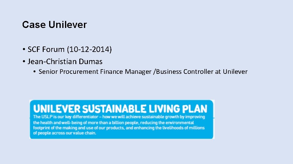 Case Unilever • SCF Forum (10 -12 -2014) • Jean-Christian Dumas • Senior Procurement