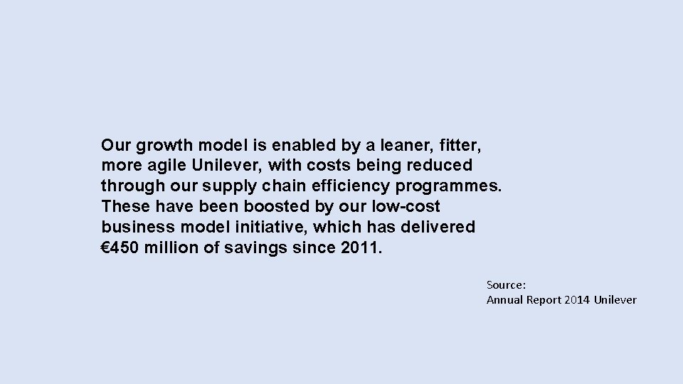 Our growth model is enabled by a leaner, fitter, more agile Unilever, with costs