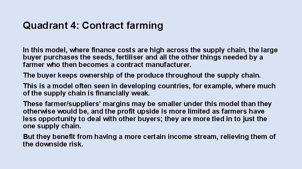 Quadrant 4: Contract farming In this model, where finance costs are high across the