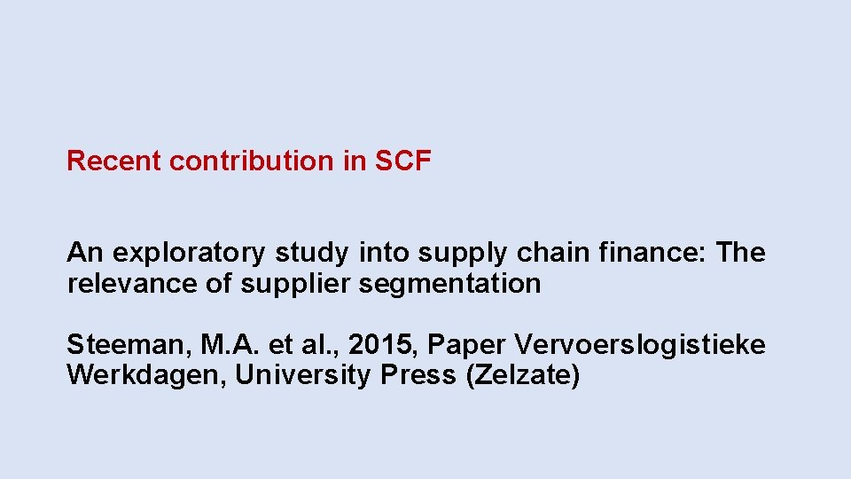 Recent contribution in SCF An exploratory study into supply chain finance: The relevance of