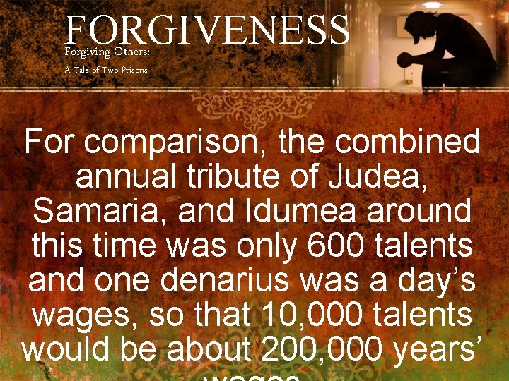 FORGIVENESS Forgiving Others: A Tale of Two Prisons For comparison, the combined annual tribute