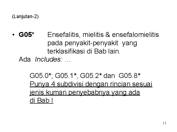 (Lanjutan-2) • G 05* Ensefalitis, mielitis & ensefalomielitis pada penyakit-penyakit yang terklasifikasi di Bab