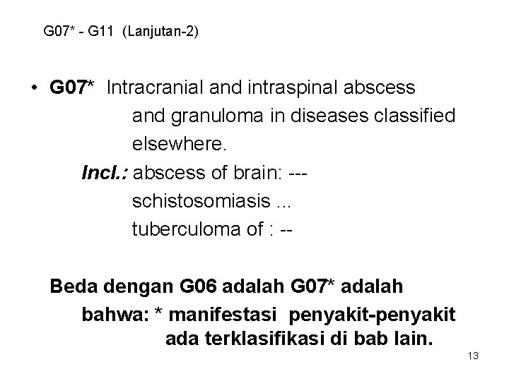 G 07* - G 11 (Lanjutan-2) • G 07* Intracranial and intraspinal abscess and