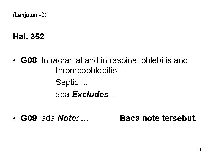 (Lanjutan -3) Hal. 352 • G 08 Intracranial and intraspinal phlebitis and thrombophlebitis Septic: