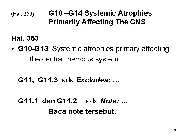 (Hal. 353) G 10 –G 14 Systemic Atrophies Primarily Affecting The CNS Hal. 353