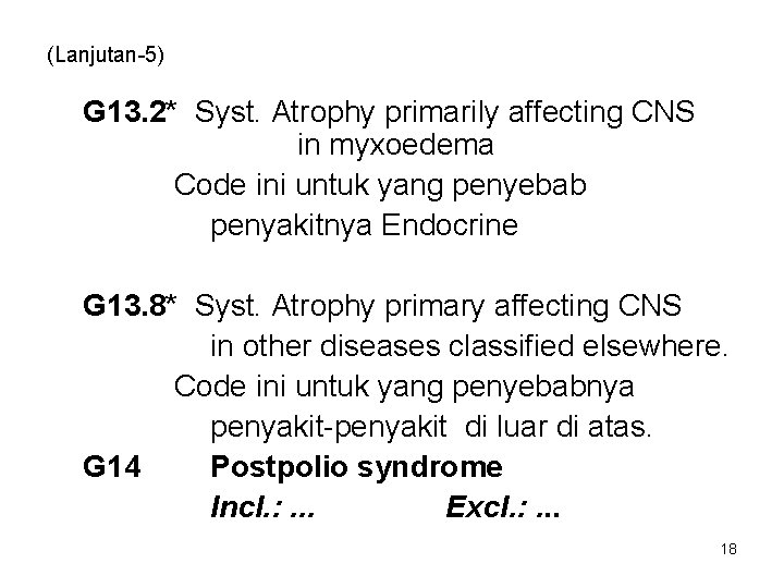 (Lanjutan-5) G 13. 2* Syst. Atrophy primarily affecting CNS in myxoedema Code ini untuk