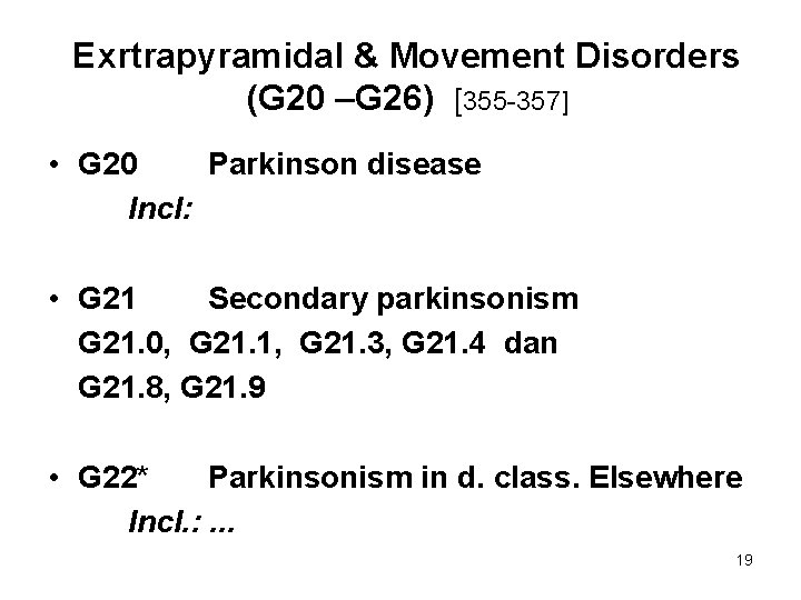 Exrtrapyramidal & Movement Disorders (G 20 –G 26) [355 -357] • G 20 Parkinson