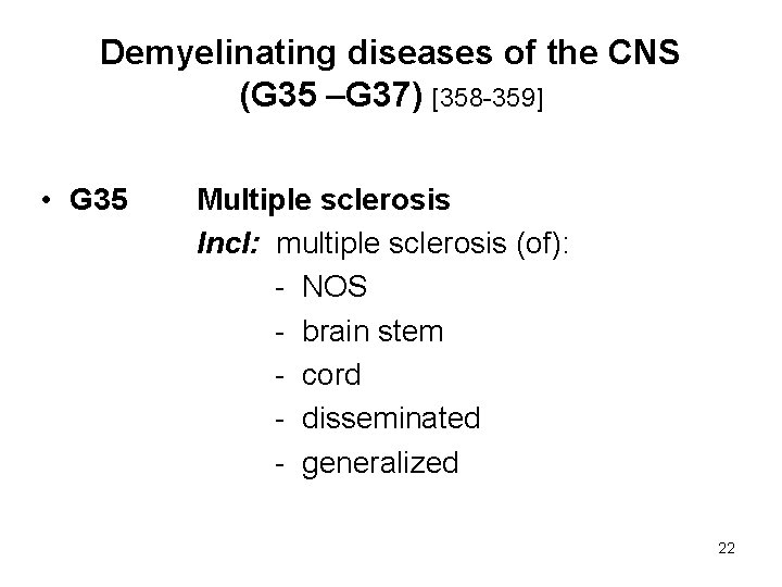 Demyelinating diseases of the CNS (G 35 –G 37) [358 -359] • G 35