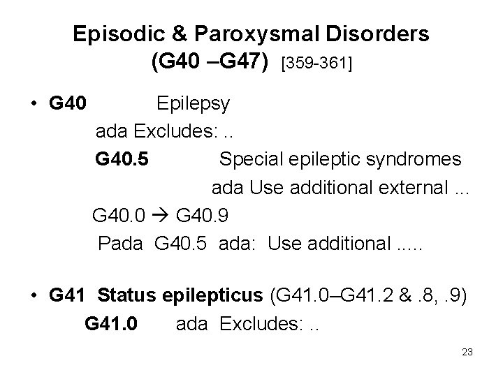 Episodic & Paroxysmal Disorders (G 40 –G 47) [359 -361] • G 40 Epilepsy