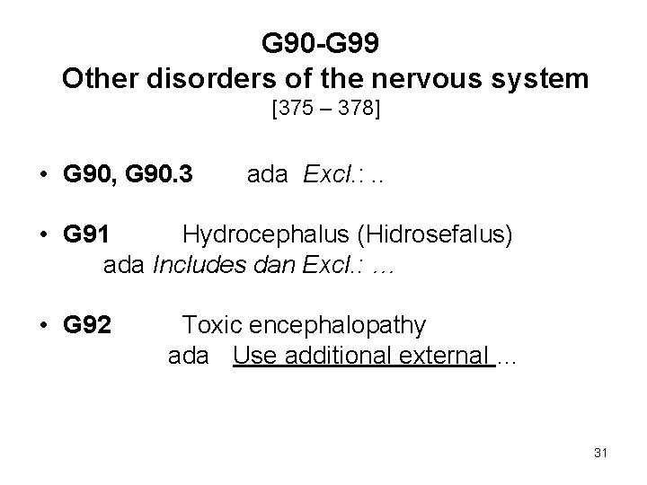 G 90 -G 99 Other disorders of the nervous system [375 – 378] •