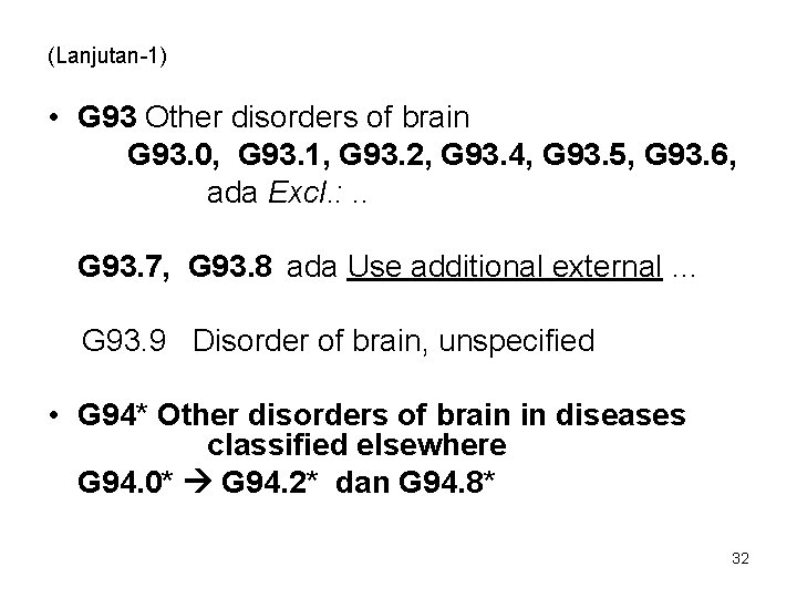 (Lanjutan-1) • G 93 Other disorders of brain G 93. 0, G 93. 1,