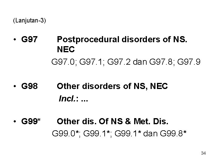 (Lanjutan-3) • G 97 • G 98 • G 99* Postprocedural disorders of NS.