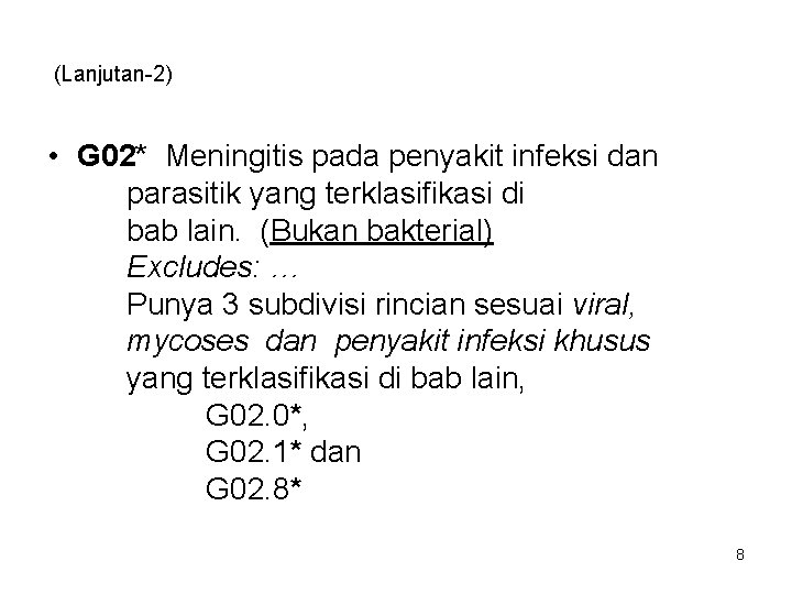 (Lanjutan-2) • G 02* Meningitis pada penyakit infeksi dan parasitik yang terklasifikasi di bab