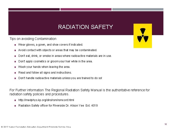 RADIATION SAFETY Tips on avoiding Contamination ■ Wear gloves, a gown, and shoe covers