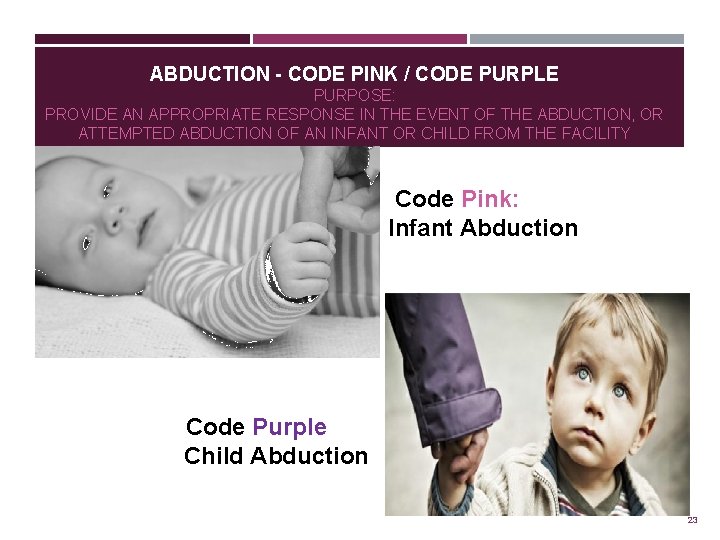  ABDUCTION - CODE PINK / CODE PURPLE PURPOSE: PROVIDE AN APPROPRIATE RESPONSE IN