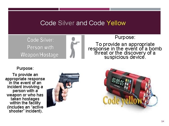 Code Silver and Code Yellow CODE YELLOW: BOMB THREAT Purpose: To provide an appropriate