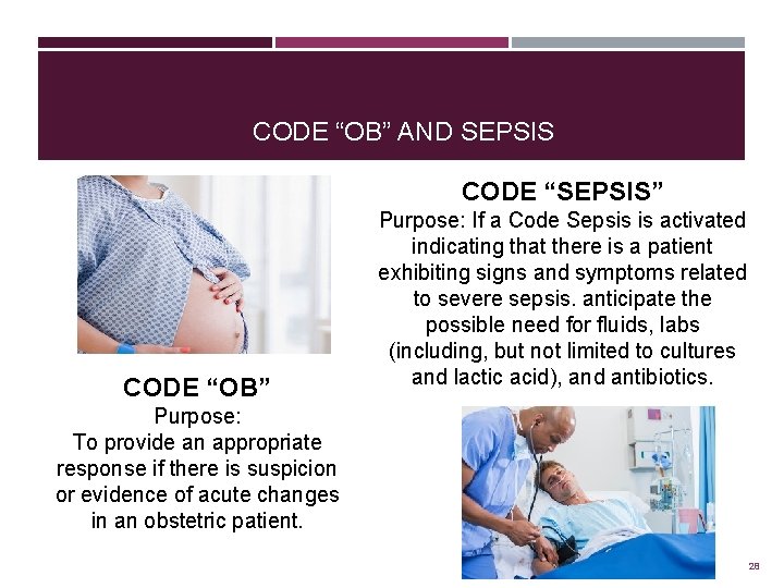 CODE “OB” AND SEPSIS CODE “SEPSIS” CODE “OB” Purpose: If a Code Sepsis is