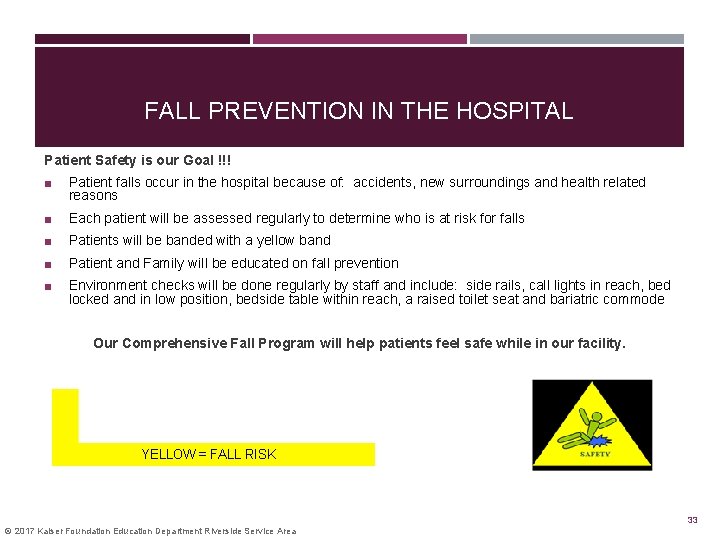 FALL PREVENTION IN THE HOSPITAL Patient Safety is our Goal !!! ■ Patient falls