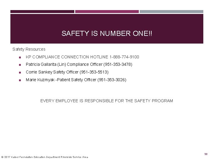 SAFETY IS NUMBER ONE!! Safety Resources ■ KP COMPLIANCE CONNECTION HOTLINE 1 -888 -774