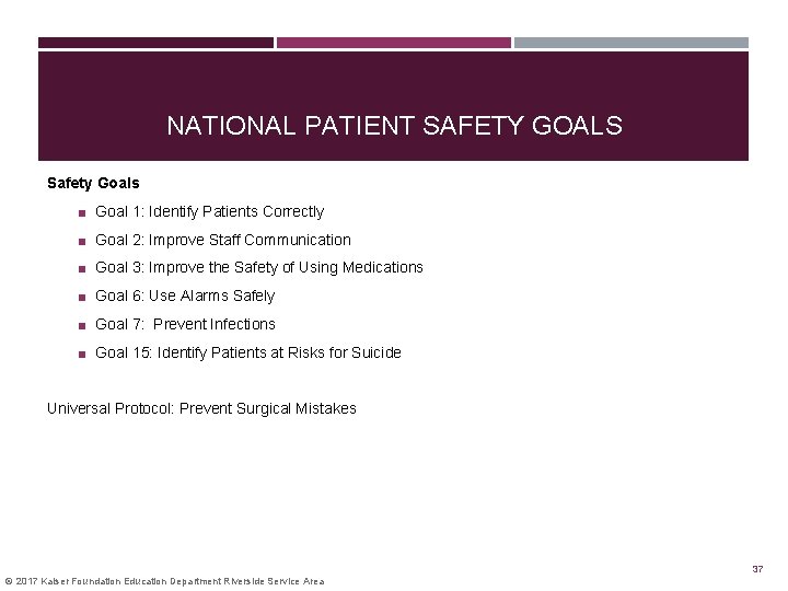 NATIONAL PATIENT SAFETY GOALS Safety Goals ■ Goal 1: Identify Patients Correctly ■ Goal