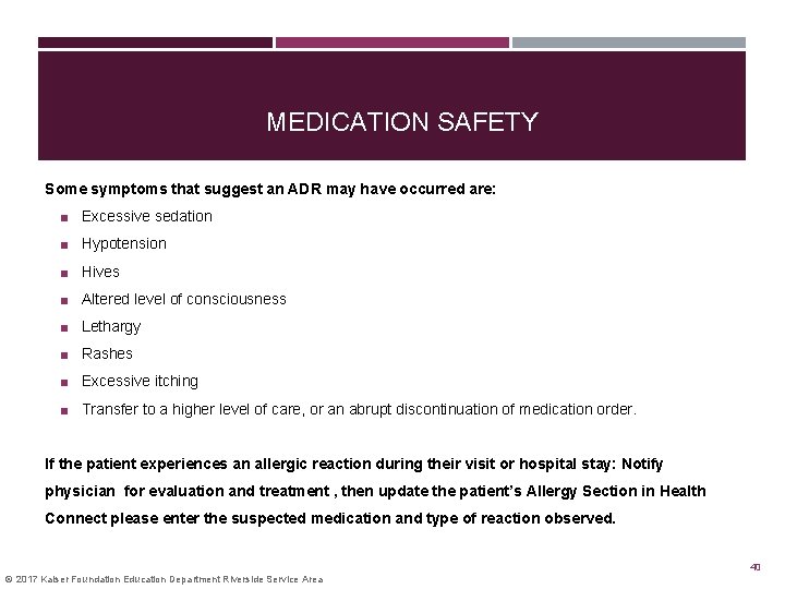 MEDICATION SAFETY Some symptoms that suggest an ADR may have occurred are: ■ Excessive