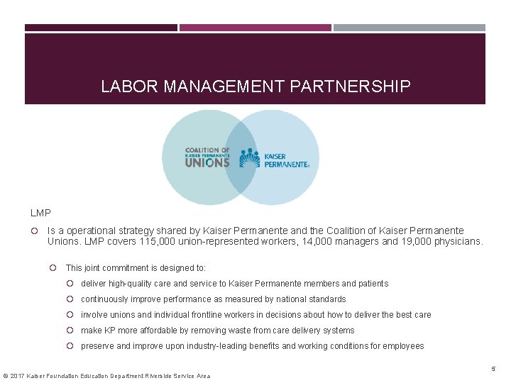 LABOR MANAGEMENT PARTNERSHIP LMP Is a operational strategy shared by Kaiser Permanente and the