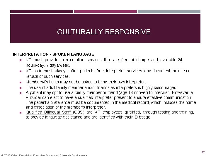 CULTURALLY RESPONSIVE INTERPRETATION - SPOKEN LANGUAGE ■ KP must provide interpretation services that are