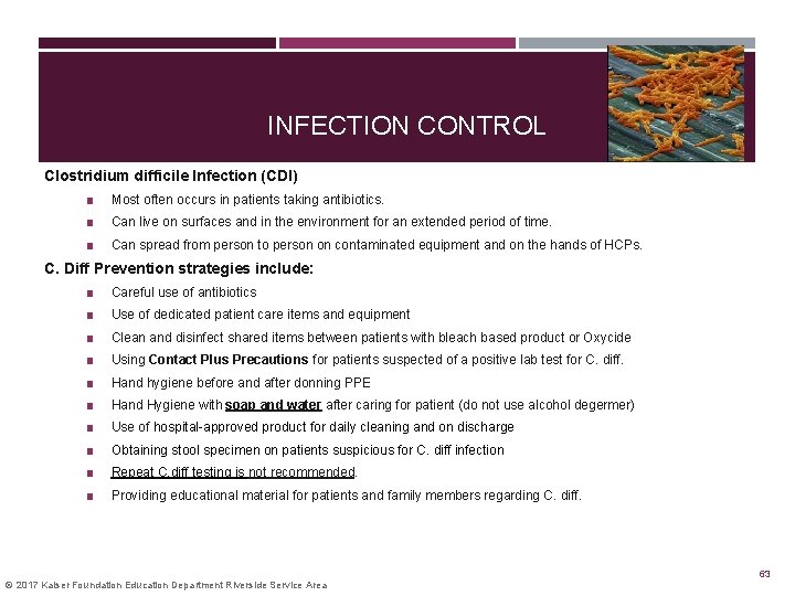 INFECTION CONTROL Clostridium difficile Infection (CDI) ■ Most often occurs in patients taking antibiotics.