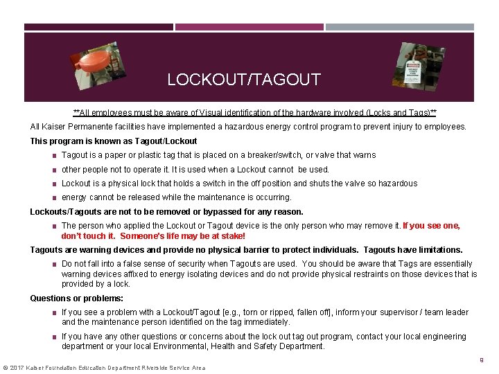 LOCKOUT/TAGOUT **All employees must be aware of Visual identification of the hardware involved (Locks