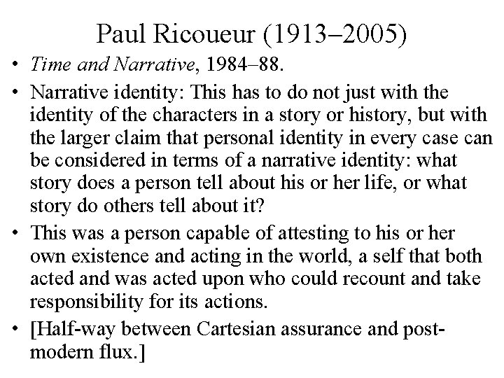 Paul Ricoueur (1913– 2005) • Time and Narrative, 1984– 88. • Narrative identity: This Paul Ricoueur (1913– 2005) • Time and Narrative, 1984– 88. • Narrative identity: This