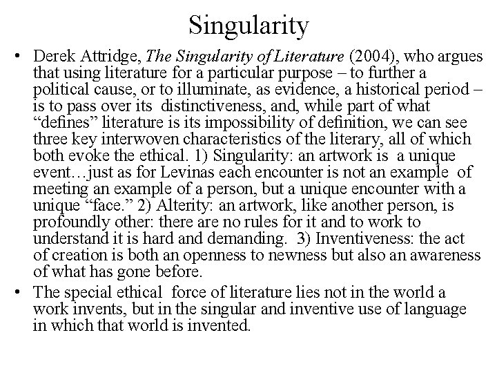 Singularity • Derek Attridge, The Singularity of Literature (2004), who argues that using literature Singularity • Derek Attridge, The Singularity of Literature (2004), who argues that using literature