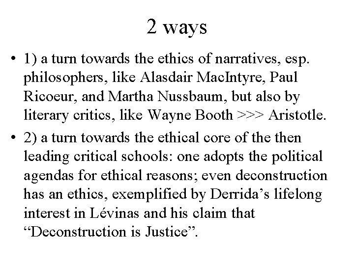 2 ways • 1) a turn towards the ethics of narratives, esp. philosophers, like 2 ways • 1) a turn towards the ethics of narratives, esp. philosophers, like