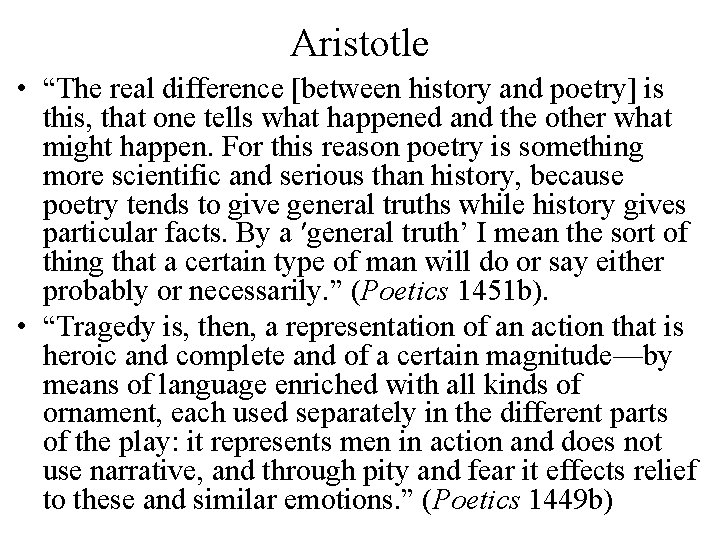 Aristotle • “The real difference [between history and poetry] is this, that one tells