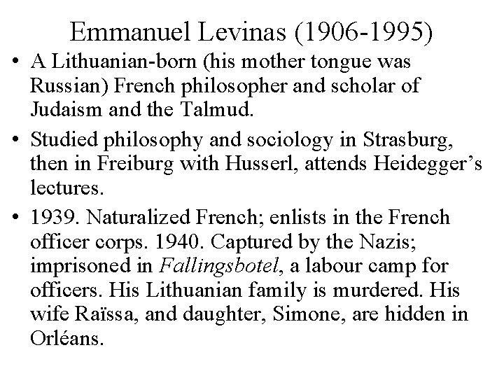 Emmanuel Levinas (1906 -1995) • A Lithuanian-born (his mother tongue was Russian) French philosopher Emmanuel Levinas (1906 -1995) • A Lithuanian-born (his mother tongue was Russian) French philosopher